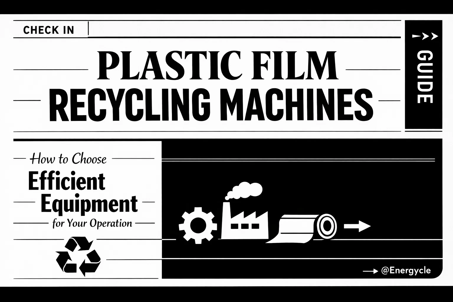 Strojevi za recikliranje plastičnih folija: Kako odabrati učinkovitu opremu za svoje poslovanje