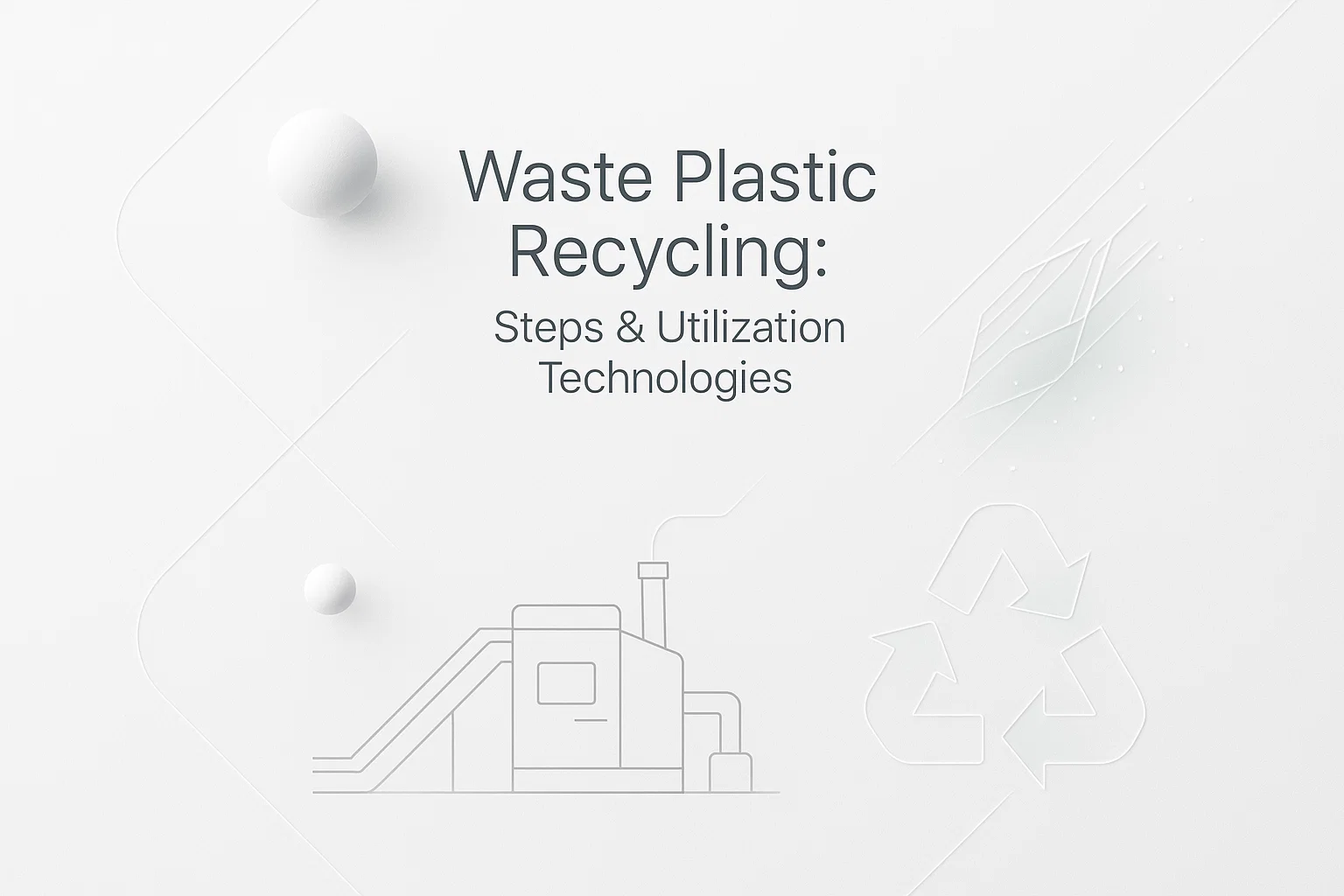Waste Plastic Recycling: Steps & Utilization Technologies