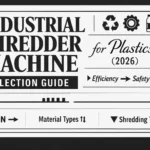 Industrial Shredder Machine Selection Guide for Plastics
