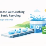 Warum Nasszerkleinerung beim PET-Flaschenrecycling? Die wichtigsten Vorteile erklärt