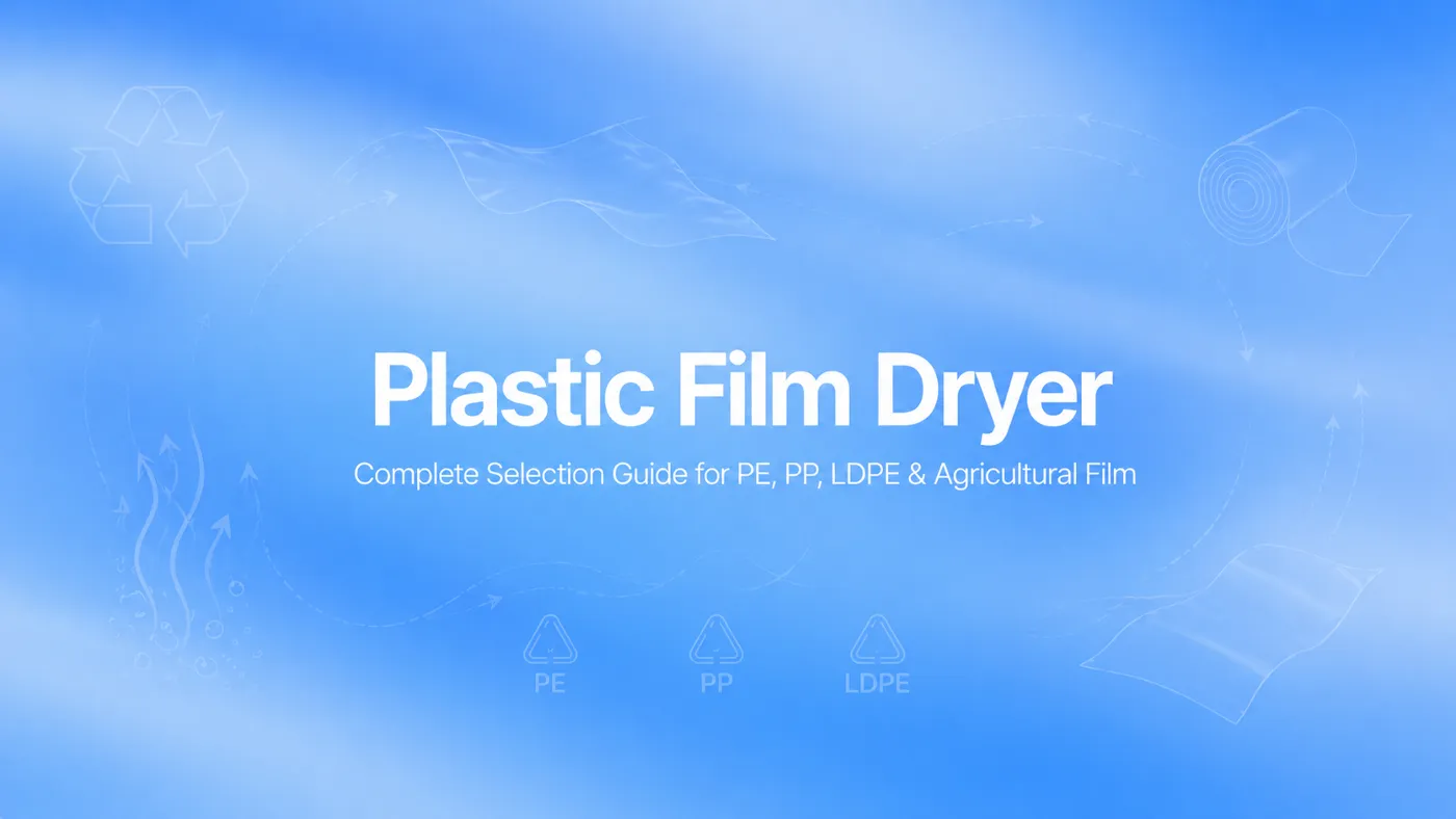 Plastični film sušilac: Kompletni vodič za PE, PP, LDPE i poljoprivredni film