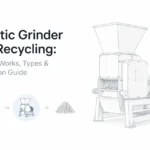 Plastični mljevač za recikliranje: Tipovi, Kako funkcionira i Uputstvo
