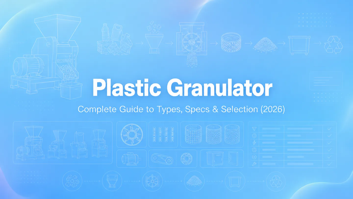 Plastic granulator complete guide to types specs and selection 2026