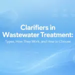 clarifiers-in-wastewater-treatment-types-working-principle-and-selection-guide