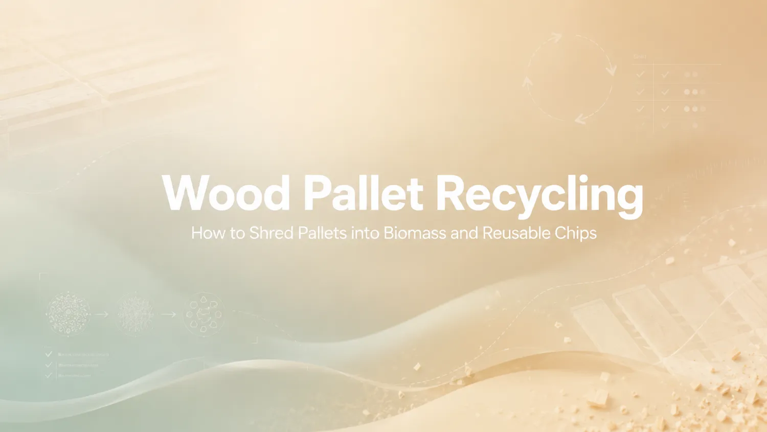 Riciclaggio dei pallet di legno: come triturare i pallet per ottenere biomassa e trucioli riutilizzabili